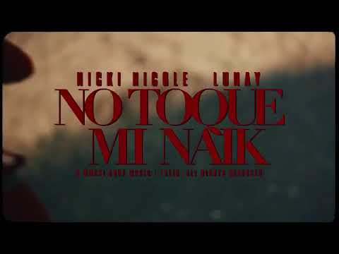 Nicki Nicole x Lunay - No toque mi Naik (Adelanto)