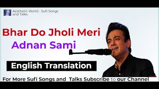 Bhar Do Jholi Meri  | English Translation | Adnan Sami