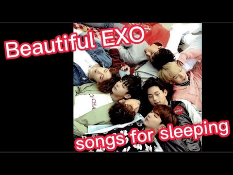 Exo playlist of songs for sleeping