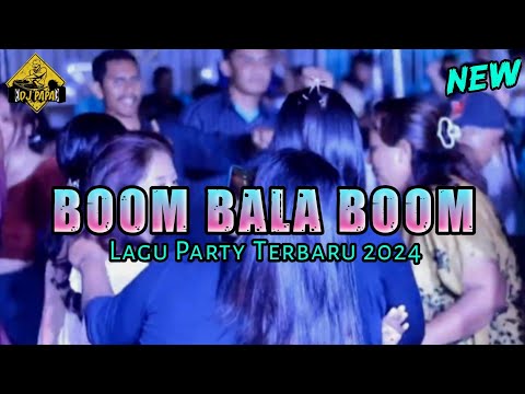 NEW LAGU PARTY 2024 🌴 BOOM BALA BOM 🌴 DJ PAPA REMIX