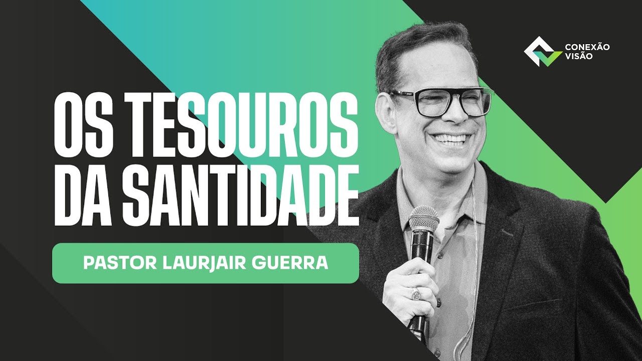 Os Tesouros da Santidade - Pr. Laudjair Guerra