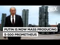 Russia Puts S-500 Prometheus Missile Defence System Into Mass Production,  Ukraine War At Key Stage