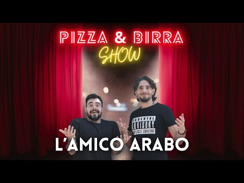 PIZZA & BIRRA SHOW - L' AMICO ARABO