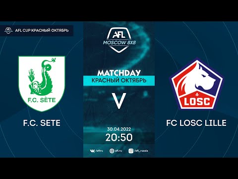 FL22. AFL Cup Красный Октябрь. Day 4. F.C. Sete-FC LOSC Lille
