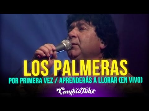Los Palmeras - Por Primera Vez / Aprenderás a LLorar (En Vivo) | CumbiaTube