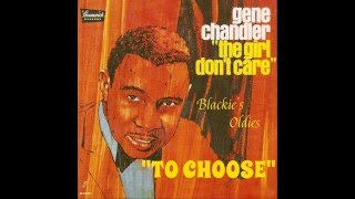 🎶"To Choose" ~~~  Gene Chandler