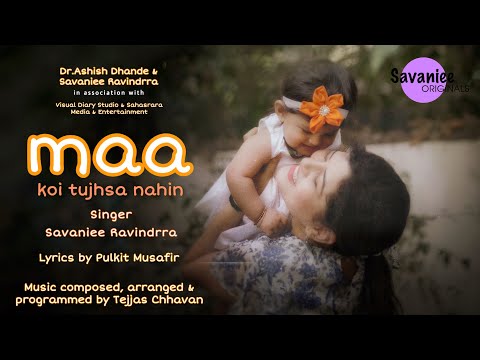 MAA Koi Tujhsa Nahin | Savaniee Originals | Savaniee Ravindrra | Feat. Shaarvi | Tejjas Chhavan