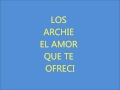 LOS ARCHIES EL AMOR QUE TE OFRECI