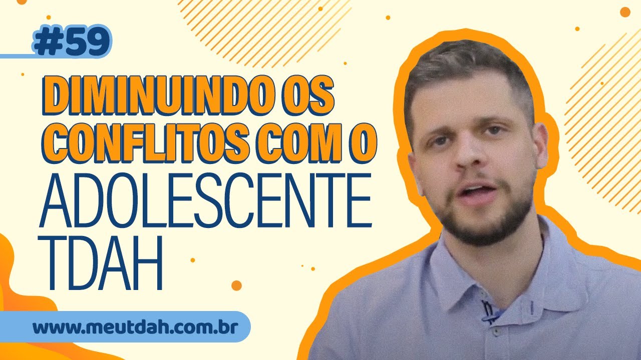 #059 DIMINUINDO OS CONFLITOS COM O ADOLESCENTE TDAH