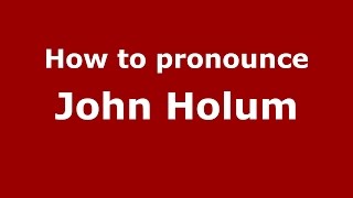 How to pronounce John Holum