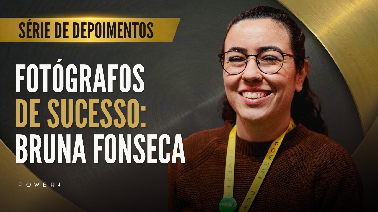 Fotógrafos de Sucesso: Bruna Fonseca | Como ela mudou de padrão de vida com a própria fotografia?