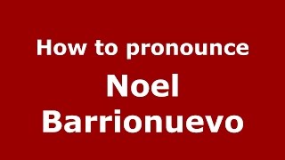 How to pronounce Noel Barrionuevo