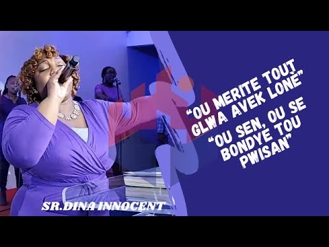"Ou Merite Tout Glwa Avek Lone'" "Ou Sen, Ou Se Bondye Tou Pwisan" - Sr Dina Innocent