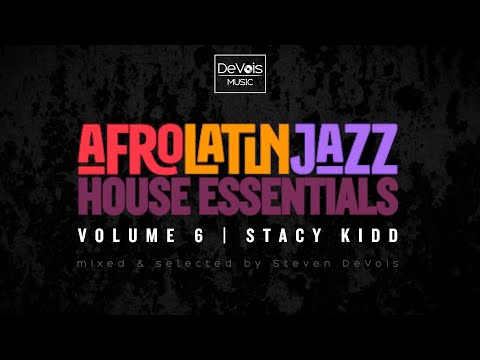 Afro Latin Jazz House Essentials (Volume 6 | Stacy Kidd)