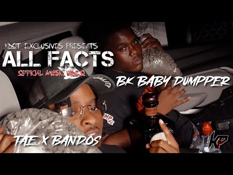 Tae Bandos x BK Baby Dumpper - All Facts (Official Music Video) #ShotBy@IGOBYKDOT