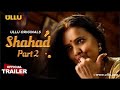Shahad Part 2 ULLU Originals Official Trailer Releasing On 23rd September 2022