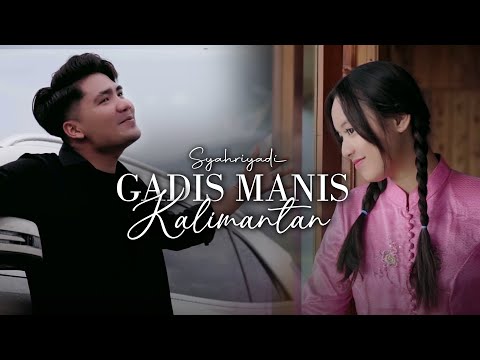 Syahriyadi - Gadis Manis Kalimantan (Official Music Video)