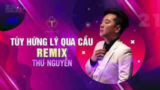 Download lagu TÙY HỨNG LÝ QUA CẦU I EDM REMIX I CA SĨ THƯ NGUYỄN mp3