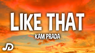 Kam Prada - Like That (Lyrics) Please don't get me started I can't be broken hearted