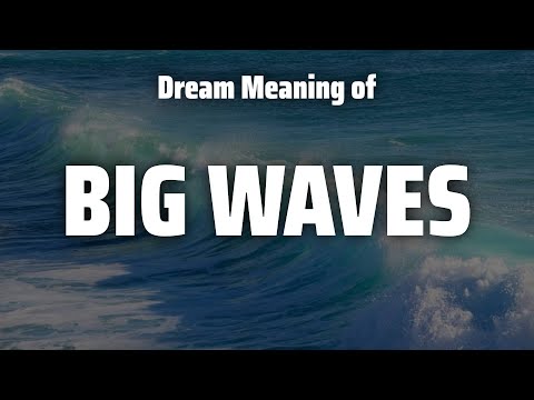Big Waves Dream Meaning & Symbolism