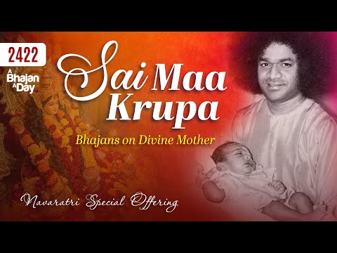 2422 - Sai Maa Krupa | Bhajans on Divine Mother | Navaratri Special ...