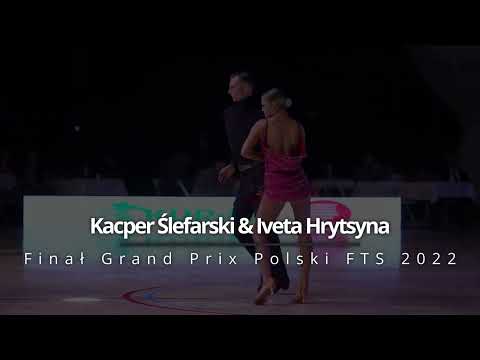 Kacper Ślefarski & Iveta Hrytsyna | Grand Prix Polski | FTS | PZST | 2022 | cha cha