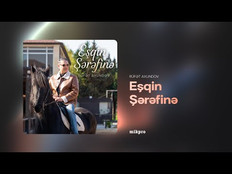 Rüfət Axundov — Eşqin Şərəfinə (Rəsmi Audio)