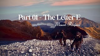 Part 01 - The Letter E Mount Rinjani, Lombok 🇮🇩