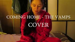 coming home -  The Vamps COVER