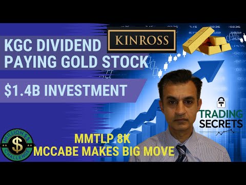 KGC Kinross Gold $1.4B Investment + Huge Catalysts. MMTLP NBH 8K McCabe makes HUGE positive move