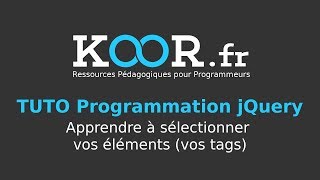 TUTO jQuery : Apprendre à sélectionner vos éléments (vos tags)