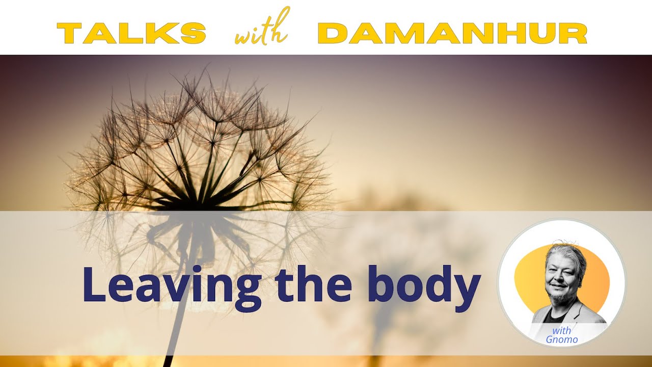 Leaving the Body | Talks with Damanhur |  Episode 06