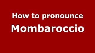 How to pronounce Mombaroccio