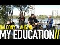MY EDUCATION - OPEN MARRIAGES (BalconyTV)
