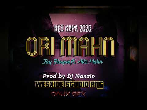 ORI MAHN (REX KAPA 2020)_ JAY BLAQUE x AITZ MAHN_ PNG LATEST MUSIC (DAUX PNG)