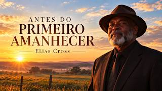 "ANTES DO PRIMEIRO AMANHECER" — Elias Cross