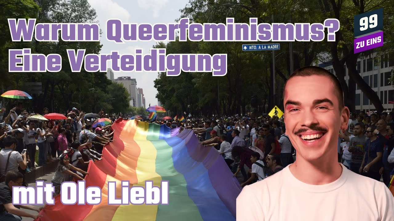 Warum Queerfeminismus? Eine Verteidigung mit Ole Liebl - 99 ZU EINS - Ep. 520