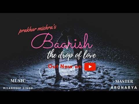 prakhar mishra Baarish - The drop of Love