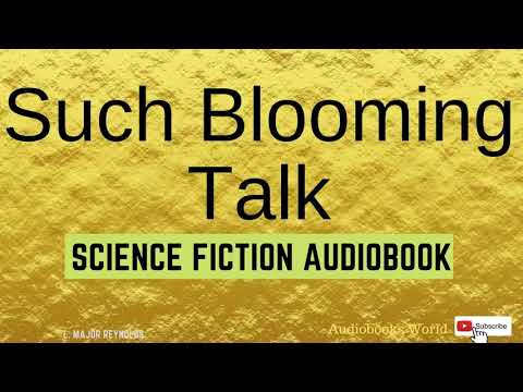 Short science fiction audiobook - Such Blooming Talk