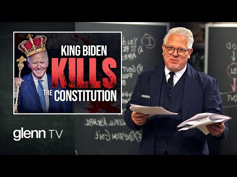 'HARMFUL CONTENT': How King Biden Is KILLING the Constitution | Glenn TV | Ep 142