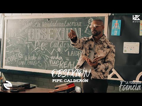 Pipe Calderón - Obsexion (La Verdadera Esencia)  | Video Oficial