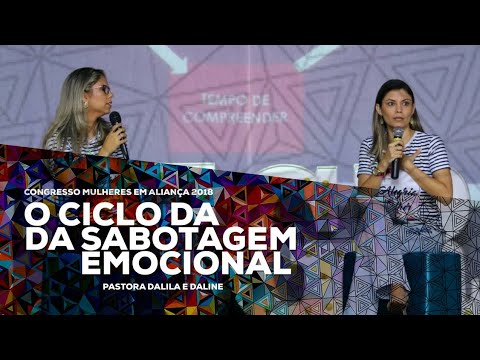 O Ciclo da Sabotagem Emocional | Pra Dalila e Dra Daline | Congresso Mulheres em Aliança 2018