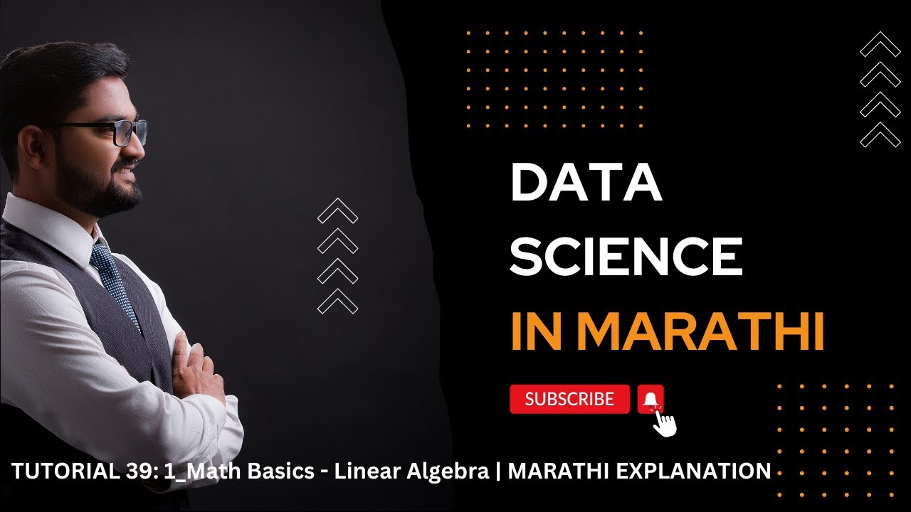 TUTORIAL 39: 1_Math Basics - Linear Algebra | MARATHI EXPLANATION