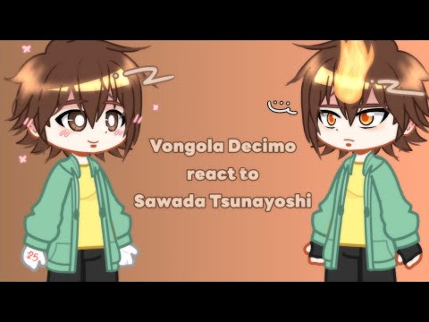 Vongola Decimo ( -Tsuna ) react to Sawada Tsunayoshi || Only Part || { Bad ENG }