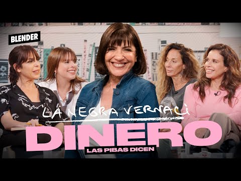 DINERO con LA NEGRA VERNACI | LAS PIBAS DICEN Temporada 2 Episodio 2 | BLENDER