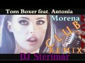 Tom Boxer feat. Antonia - Morena Club Remix Dj ...