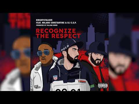 Knightstalker ft. Milano Constantine & DJ C​.​S​.​P​.​ - Recognize The Respect (prod. Falling Down)
