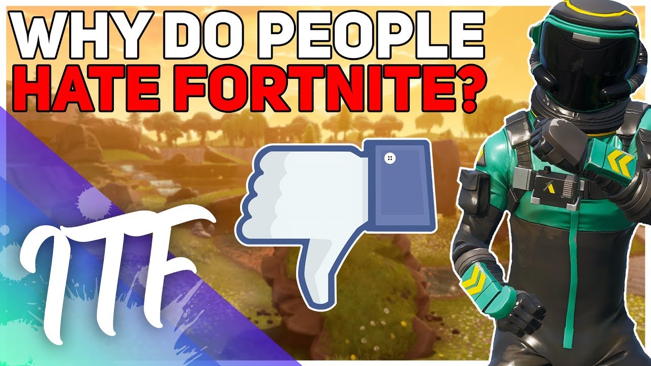 Why do people hate fortnite?