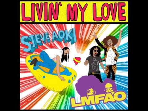 Steve Aoki - Livin my love - Ft. LMFAO & NERVO - Original mix.