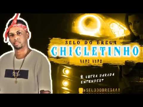 Selo Do Brega -  LOUCA DE CHICLETINHO / VAPO VAPO